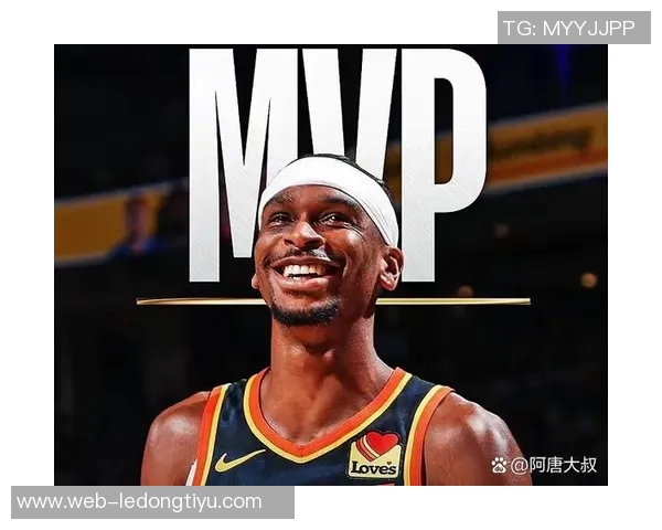 亚历山大荣膺双料MVP助力球队夺冠NBA官推热情回顾上赛季辉煌成就