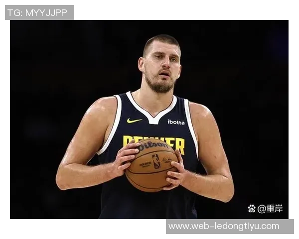 约基奇三节高效表现15投12中轻松砍下26分9篮板9助攻1盖帽 约基奇三节高效表现15投12中轻松砍下26分9篮板9助攻1盖帽